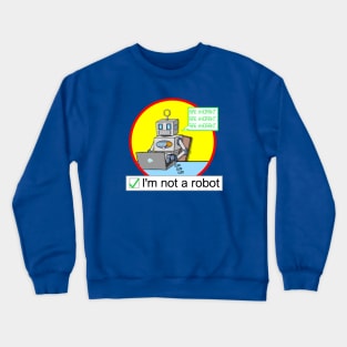 I'm Not A Robot Crewneck Sweatshirt